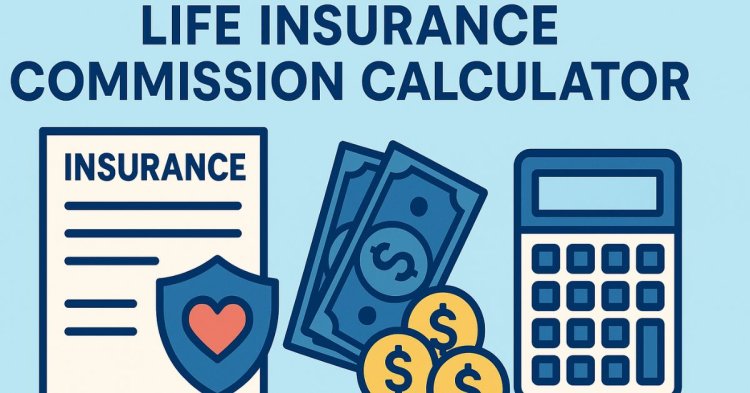 Life Insurance Commission Calculator: Your Ultimate Guide to Understanding Earnings in the Insurance Industry