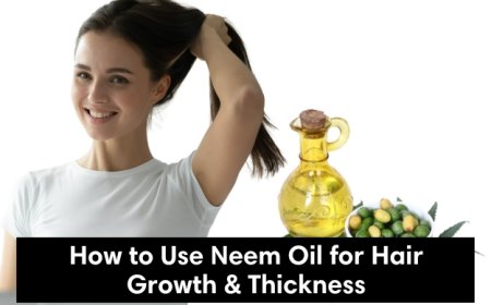 How to Use Neem Oil for Hair Growth and Thickness: A Natural Approach Rooted in Scalp Health