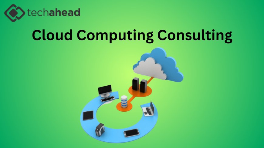 Unlocking Business Agility with Expert Cloud Computing Consulting Services