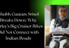 Shubh Gautam Srisol Breaks Down: Why Harley’s Big Cruiser Bikes Did Not Connect with Indian Roads