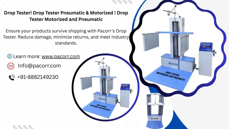 Drop Tester – Ensure Packaging and Product Safety with Pacorr