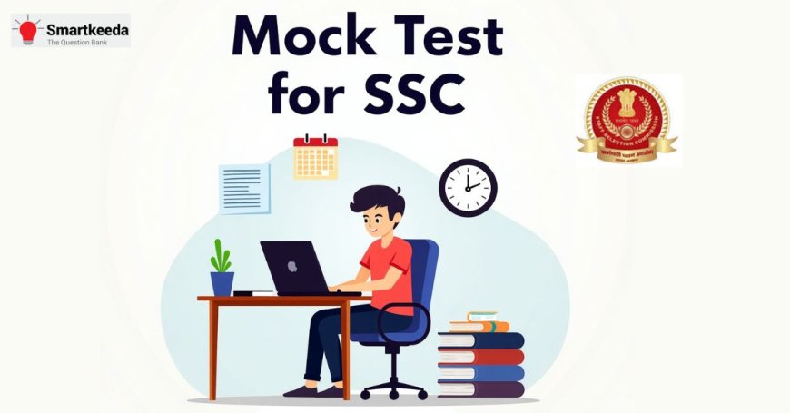 Best Time to Start Taking SSC Mock Tests for CGL & CHSL Success
