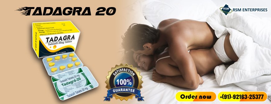 Immediately Combat The Problem of Erection Failure With Tadagra 20mg