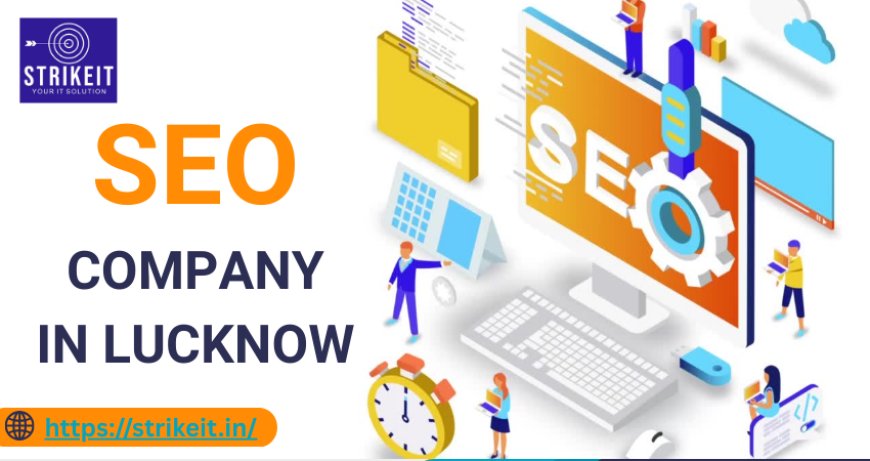 Top SEO Company in Lucknow: StrikeIT Success Formula